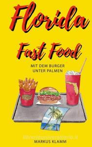 Florida Fast Food di Markus Klamm edito da Books on Demand