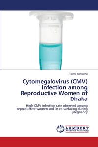 Cytomegalovirus Cmv Infection Among Re di TASMI TAMANNA edito da Lightning Source Uk Ltd