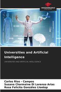 Universities and Artificial Intelligence di Carlos Rios - Campos, Susana Charmaine Di Lorenzo Arias, Rosa Felicita Gonzáles Llontop edito da Our Knowledge Publishing