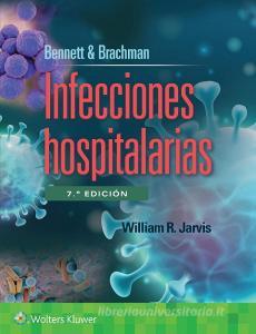 Bennett & Brachman. Infecciones Hospitalarias di William R. Jarvis edito da Ovid Technologies