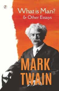 What Is Man? and Other Essays di Mark Twain edito da Pharos Books Private Limited