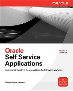 Oracle Self-Service Applications di Melanie Anjele Cameron edito da OSBORNE