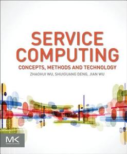 Service Computing: Concept, Method and Technology di Zhaohui Wu edito da ACADEMIC PR INC
