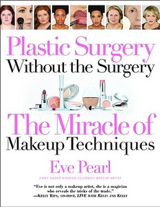 Plastic Surgery Without The Surgery di Eve Pearl edito da Little, Brown & Company