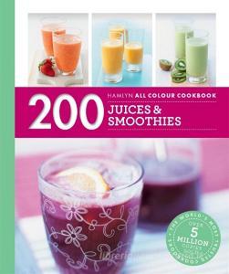 Hamlyn All Colour Cookery: 200 Juices & Smoothies edito da Octopus Publishing Group