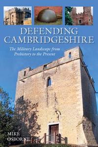Defending Cambridgeshire di Mike Osborne edito da The History Press