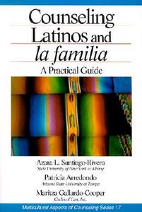 Counseling Latinos and la familia di Azara L. Santiago-Rivera edito da SAGE Publications, Inc