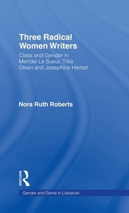 Three Radical Women Writers di Nora Ruth Roberts edito da Taylor & Francis Inc