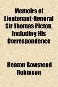 Memoirs Of Lieutenant-general Sir Thomas di Heaton Bowstead Robinson edito da General Books