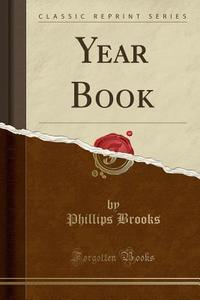 Year Book (classic Reprint) di Phillips Brooks edito da Forgotten Books