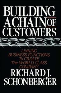 Building a Chain of Customers di Richard J. Schonberger edito da Free Press