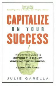 Capitalize On Your Success di Julie Garella edito da Kaplan Aec Education