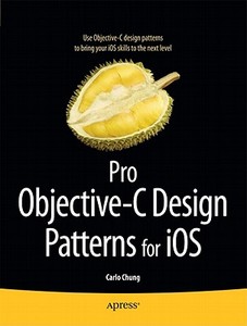 Pro Objective-C Design Patterns for iOS di Carlo Chung edito da Apress
