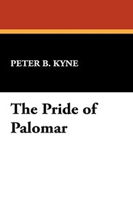 The Pride of Palomar di Peter B. Kyne edito da Wildside Press