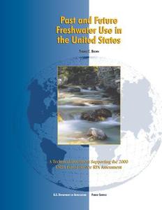 Past and Future Freshwater Use in the United States: A Technical Document Supporting the 2000 USDA Forest Service Rpa Assessment di Thomas C. Brown edito da Createspace