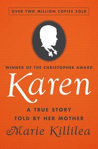 Karen: A True Story Told by Her Mother di Marie Killilea edito da OPEN ROAD MEDIA