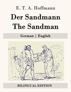 Der Sandmann / The Sandman: German - English di E. T. a. Hoffmann edito da Createspace