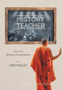 The History Teacher di Fred Phillips edito da FriesenPress
