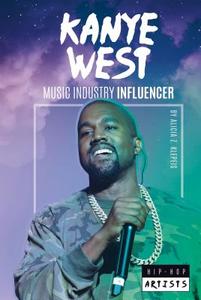 Kanye West: Music Industry Influencer di Alicia Klepeis edito da ESSENTIAL LIB