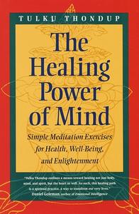 The Healing Power of Mind di Tulku Thondup edito da SHAMBHALA