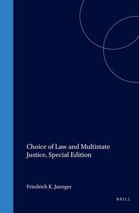 Choice of Law and Multistate Justice, Special Edition di Friedrich Juenger edito da HOTEI PUB