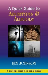 A Quick Guide to Archetypes & Allegory di Ken Johnson edito da Heritage House Books, LLC