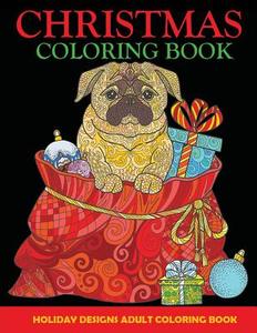 Christmas Coloring Book: Adult Coloring Book, Holiday Designs di Creative Coloring, Adult Coloring Books edito da LIGHTNING SOURCE INC
