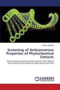 Screening of Anticancerous Properties of Phytochemical Extracts di Tejaswi Mandala edito da LAP Lambert Academic Publishing