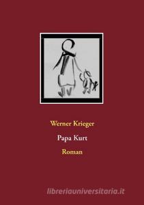 Papa Kurt di Werner Krieger edito da Books on Demand