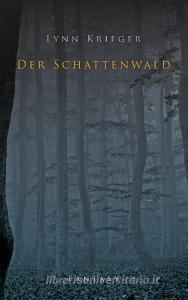 Der Schattenwald di Lynn Krieger edito da Books on Demand