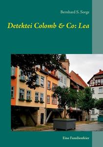 Detektei Colomb & Co: Lea di Bernhard S. Sorge edito da Books on Demand