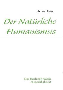 Der Nat Rliche Humanismus di Stefan Henn edito da Books On Demand