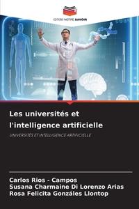 Les universités et l'intelligence artificielle di Carlos Rios - Campos, Susana Charmaine Di Lorenzo Arias, Rosa Felicita Gonzáles Llontop edito da Editions Notre Savoir