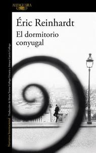El Dormitorio Conyugal / The Marriage Bed di Eric Reinhardt edito da ALFAGUARA
