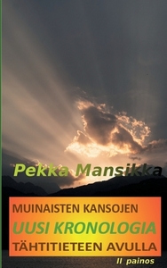 Muinaisten kansojen uusi kronologia tähtitieteen avulla, II painos di Pekka Mansikka edito da Books on Demand