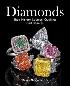Diamonds: Their History, Sources, Qualities and Benefits di Renee Newman edito da FIREFLY BOOKS LTD