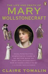 The Life and Death of Mary Wollstonecraft di Claire Tomalin edito da Penguin Books Ltd