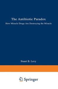 The Antibiotic Paradox di Stuart B. Levy edito da Springer US