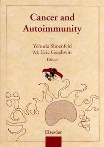Cancer and Autoimmunity di Yehuda Shoenfeld, M. Eric Gershwin edito da Elsevier Science & Technology
