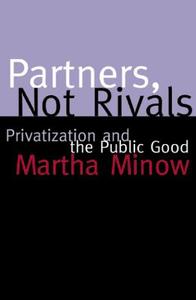Partners Not Rivals: Privatization and the Public Good di Martha Minow edito da BEACON PR