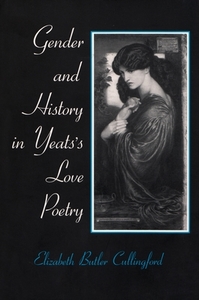 Gender and History in Yeats's Love Poetry di Elizabeth Cullingford edito da SYRACUSE UNIV PR