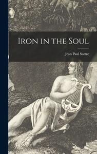 Iron in the Soul di Jean Paul Sartre edito da LIGHTNING SOURCE INC