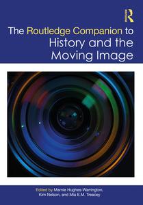 The Routledge Companion To History And The Moving Image edito da Taylor & Francis Ltd