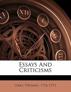 Essays And Criticisms di Gray Thomas 1716-1771 edito da Nabu Press