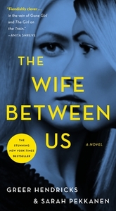 The Wife Between Us di Greer Hendricks, Sarah Pekkanen edito da ST MARTINS PR