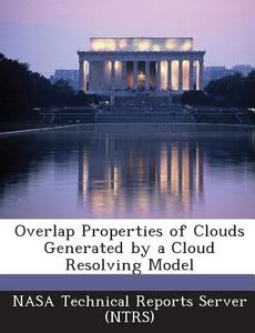 Overlap Properties Of Clouds Generated By A Cloud Resolving Model edito da Bibliogov