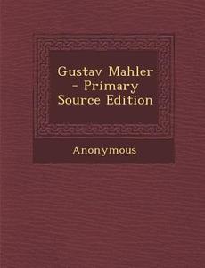 Gustav Mahler di Anonymous edito da Nabu Press