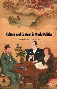 Culture and Context in World Politics di Stephanie Lawson edito da Palgrave Macmillan