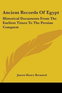 Ancient Records of Egypt: Historical Documents from the Earliest Times to the Persian Conquest: The Eighteenth Dynasty V2 di James Henry Breasted edito da Kessinger Publishing