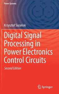 Digital Signal Processing in Power Electronics Control Circuits di Krzysztof Sozanski edito da Springer-Verlag GmbH